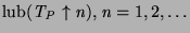 $\textrm{lub}(T_P \uparrow n), n = 1,2, \ldots$