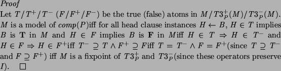 \begin{proof}
Let $T/T^{+}/T^{-}$\ ($F/F^{+}/F^{-}$) be the true (false) atoms i...
...t of $T3^{+}_P$\ and $T3^{-}_P$(since these operators preserve $I$).
\end{proof}