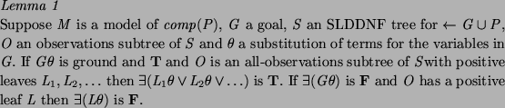 \begin{lemma}
% latex2html id marker 550\par Suppose $M$\ is a model of $comp(...
...\ has a positive leaf $L$\ then
$\exists (L \theta)$\ is \textbf{F}.
\end{lemma}