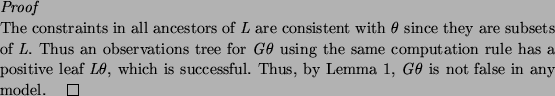 \begin{proof}
% latex2html id marker 598The constraints in all ancestors of $L...
...s, by Lemma \ref{lem_SLDDNF}, $G \theta$\ is not false in any model.
\end{proof}