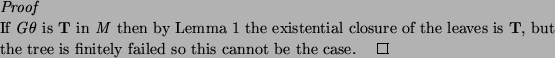 \begin{proof}
% latex2html id marker 603If $G \theta$\ is \textbf{T} in $M$\ t...
...xtbf{T}, but the tree is
finitely failed so this cannot be the case.
\end{proof}