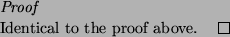 \begin{proof}
Identical to the proof above.
\end{proof}