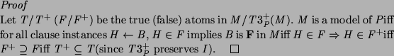 \begin{proof}
\par Let $T/T^{+}$\ ($F/F^{+}$) be the true (false) atoms in $M/T3...
...supseteq F$iff
$T^{+} \subseteq T$(since $T3^{+}_P$\ preserves $I$).
\end{proof}