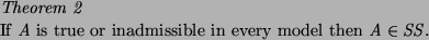 \begin{theorem}
If $A$\ is true or inadmissible in every model then $A \in SS$.
\end{theorem}